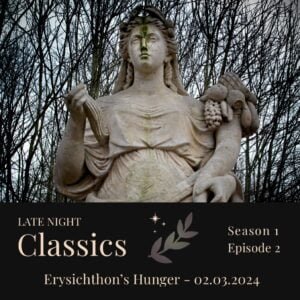 Erysichthon's Hunger - Late Night Classics podcast