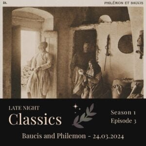 Late Night Classics - Baucis and Philemon