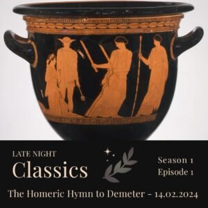 Homeric Hymn to Demeter -Late Night Classics Podcast